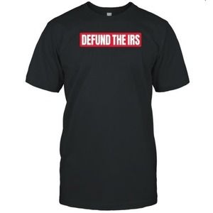 Defund The IRS T-Shirt
